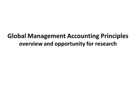 Global Management Accounting Principles overview and opportunity for research.