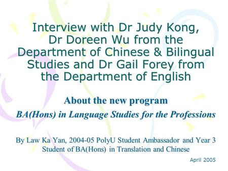 Interview with Dr Judy Kong, Dr Doreen Wu from the Department of Chinese & Bilingual Studies and Dr Gail Forey from the Department of English About the.