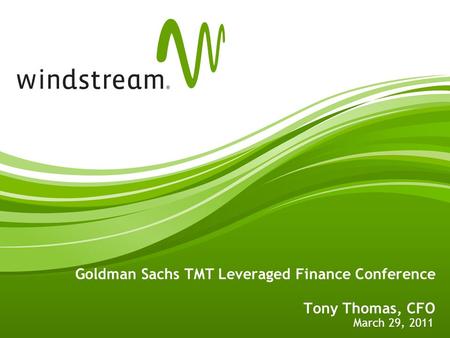 Goldman Sachs TMT Leveraged Finance Conference Tony Thomas, CFO March 29, 2011.
