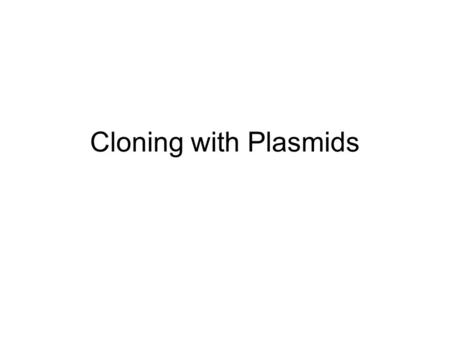 Cloning with Plasmids. 1973 Genetic Engineering Invented.
