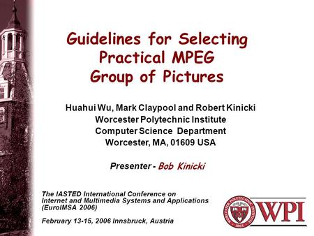 Guidelines for Selecting Practical MPEG Group of Pictures The IASTED International Conference on Internet and Multimedia Systems and Applications (EuroIMSA.