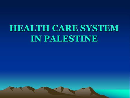 HEALTH CARE SYSTEM IN PALESTINE