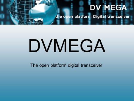 DVMEGA The open platform digital transceiver.