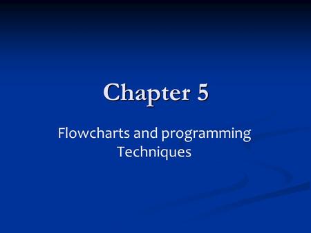 Flowcharts and programming Techniques