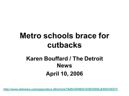 Metro schools brace for cutbacks Karen Bouffard / The Detroit News April 10, 2006