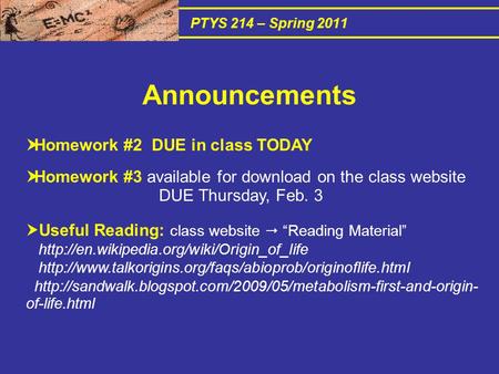 PTYS 214 – Spring 2011  Homework #2 DUE in class TODAY  Homework #3 available for download on the class website DUE Thursday, Feb. 3  Useful Reading: