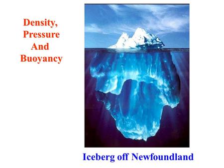 Iceberg off Newfoundland Density,PressureAndBuoyancy.