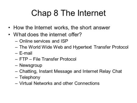 Chap 8 The Internet How the Internet works, the short answer