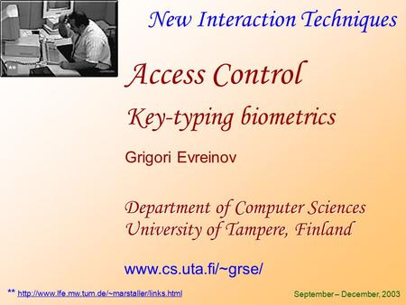 New Interaction Techniques Department of Computer Sciences University of Tampere, Finland September – December, 2003 Grigori Evreinov www.cs.uta.fi/~grse/
