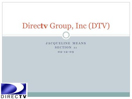 JACQUELINE MEANS SECTION 11 02-12-09 Directv Group, Inc (DTV)