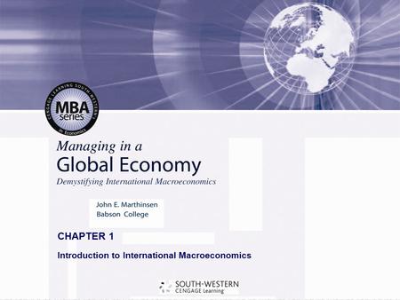 Copyright© 2008 South-Western, a part of Cengage Learning. All rights reserved. CHAPTER 1 Introduction to International Macroeconomics.