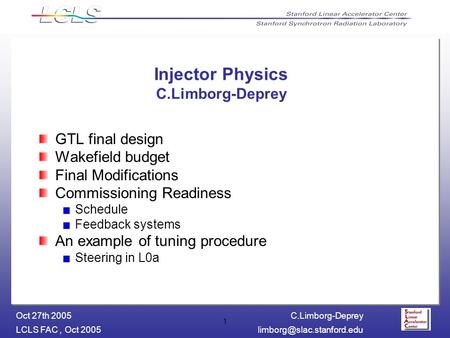 C.Limborg-Deprey LCLS FAC, Oct Oct 27th 2005 1 Injector Physics C.Limborg-Deprey GTL final design Wakefield budget Final.