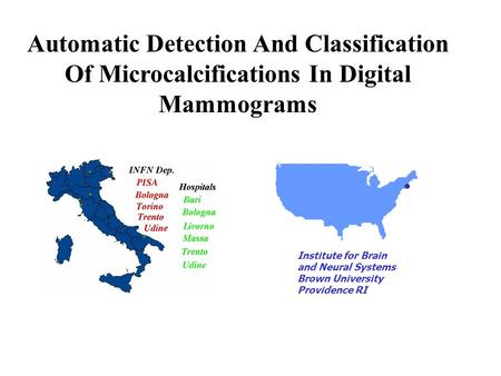 Automatic Detection And Classification Of Microcalcifications In Digital Mammograms Institute for Brain and Neural Systems Brown University Providence.