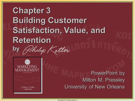 Copyright © 2003 Prentice-Hall, Inc. 3-1 Chapter 3 Building Customer Satisfaction, Value, and Retention by PowerPoint by Milton M. Pressley University.
