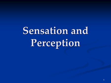 1 Sensation and Perception. 2 Sensation & Perception How do we construct our representations of the external world? To represent the world, we must detect.