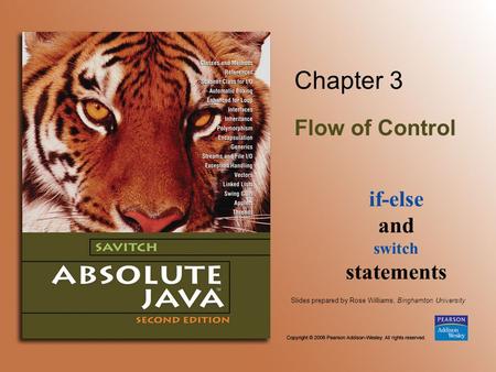 Slides prepared by Rose Williams, Binghamton University Chapter 3 Flow of Control if-else and switch statements.