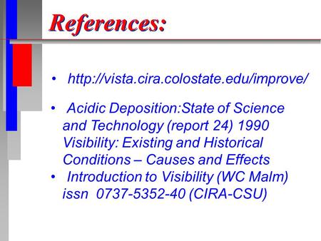 References:  Acidic Deposition:State of Science and Technology (report 24) 1990 Visibility: Existing and Historical.