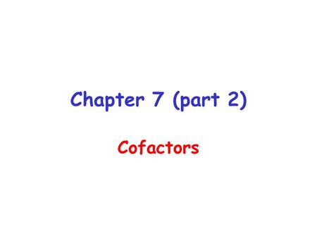 Chapter 7 (part 2) Cofactors. Biotin Water soluble Vitamin Produced by gut microflora which supplies ½ RDA Deficiencies are rare Consuming 6 raw eggs.