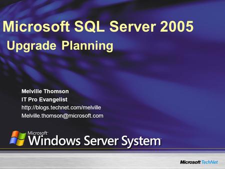 Microsoft SQL Server 2005 Upgrade Planning Melville Thomson IT Pro Evangelist