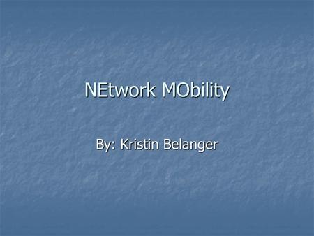 NEtwork MObility By: Kristin Belanger. Contents Introduction Introduction Mobile Devices Mobile Devices Objectives Objectives Security Security Solution.