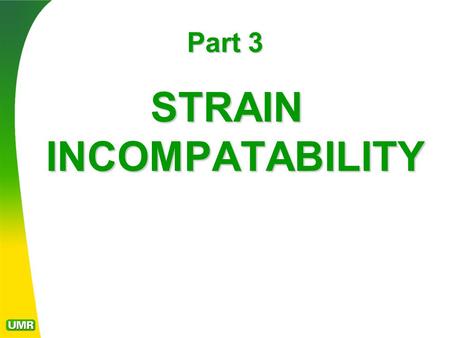 Part 3 STRAIN INCOMPATABILITY. The most important aspect of applied rock mechanics is appreciating the strain incompatibility between rocks of dissimilar.