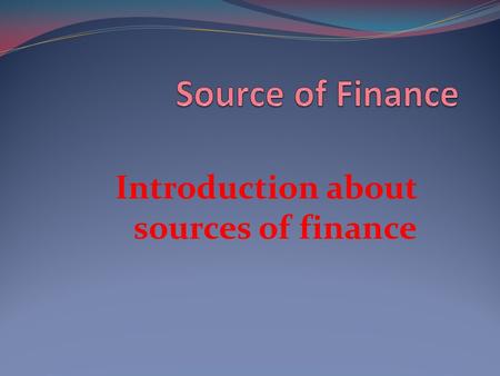 Introduction about sources of finance