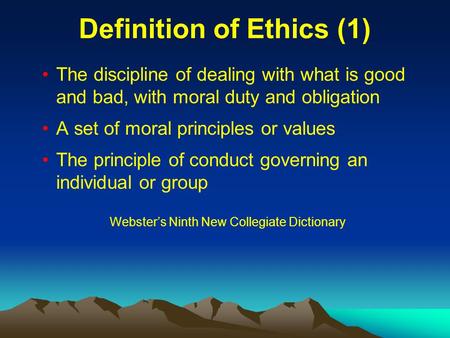 Definition of Ethics (1) The discipline of dealing with what is good and bad, with moral duty and obligation A set of moral principles or values The principle.