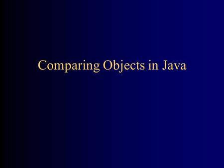 Comparing Objects in Java. The == operator When you define an object, for instance Person p = new Person(John, 23); we talk about p as if its value.