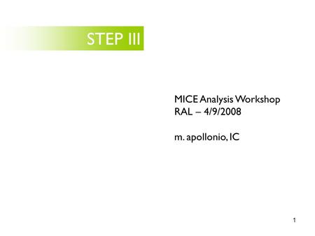 1 STEP III MICE Analysis Workshop RAL – 4/9/2008 m. apollonio, IC.