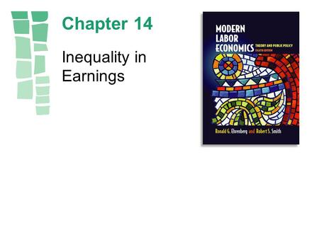 Chapter 14 Inequality in Earnings. Copyright © 2003 by Pearson Education, Inc.14-2 Figure 14.1 Earnings Distribution with Perfect Equality.