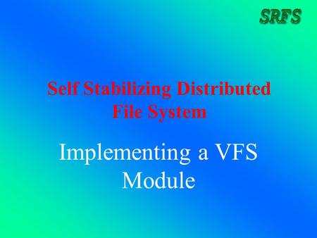 Self Stabilizing Distributed File System Implementing a VFS Module.