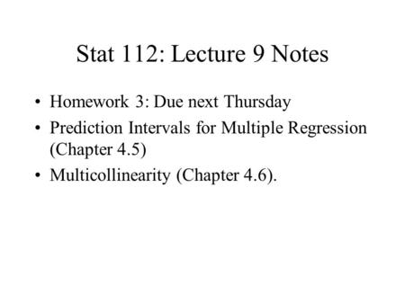 Stat 112: Lecture 9 Notes Homework 3: Due next Thursday