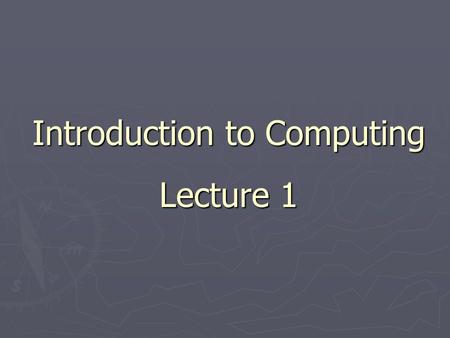 Introduction to Computing Lecture 1. Instructor: Nadeem Ahmad Khan TA: Haroon Waseem Haroon Waseem.