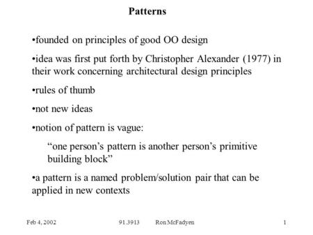 Feb 4, 200291.3913 Ron McFadyen1 founded on principles of good OO design idea was first put forth by Christopher Alexander (1977) in their work concerning.