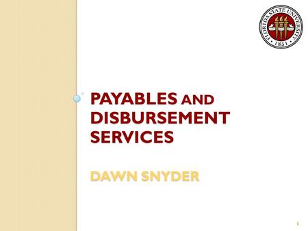 PAYABLES AND DISBURSEMENT SERVICES DAWN SNYDER 1.
