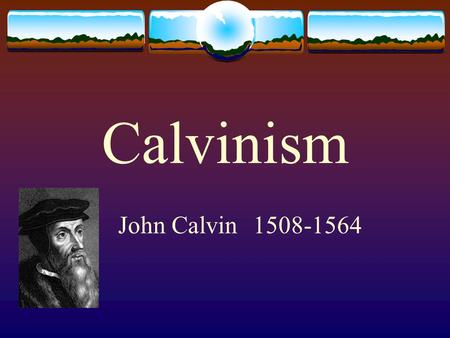 Calvinism John Calvin1508-1564. Introduction  John Calvin1508 – 1564.  One of the leading reformation thinkers.  Re-taught Augustinian ideas. Augustine.