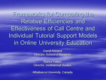 Frameworks for Comparing the Relative Efficiencies and Effectiveness of Call Centre and Individual Tutorial Support Models in Online University Education.