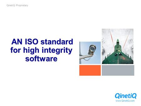 QinetiQ Proprietary www.QinetiQ.com AN ISO standard for high integrity software.