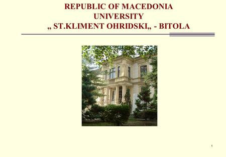 1 REPUBLIC OF MACEDONIA UNIVERSITY,, ST.KLIMENT OHRIDSKI,, - BITOLA.