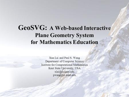 GeoSVG: A Web-based Interactive Plane Geometry System for Mathematics Education Xun Lai and Paul S. Wang Department of Computer Science Institute for Computational.