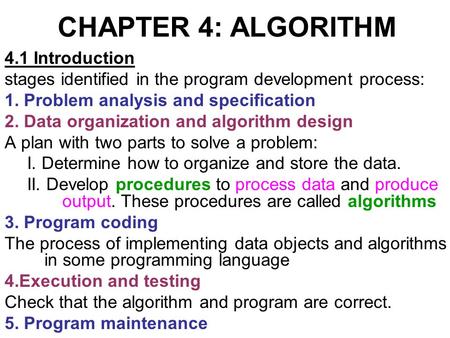 CHAPTER 4: ALGORITHM 4.1 Introduction stages identified in the program development process: 1. Problem analysis and specification 2. Data organization.