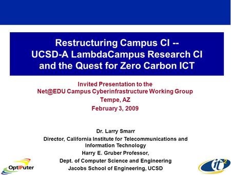 Restructuring Campus CI -- UCSD-A LambdaCampus Research CI and the Quest for Zero Carbon ICT Invited Presentation to the Campus Cyberinfrastructure.