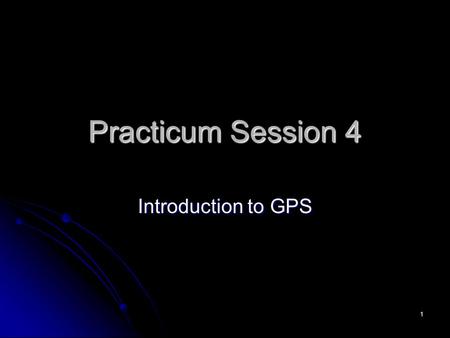1 Practicum Session 4 Introduction to GPS. 2 Outline Waypoints Waypoints The GoTo Function: go to a stored waypoint The GoTo Function: go to a stored.
