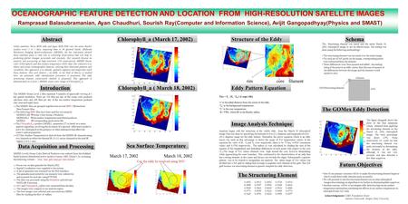 OCEANOGRAPHIC FEATURE DETECTION AND LOCATION FROM HIGH-RESOLUTION SATELLITE IMAGES Ramprasad Balasubramanian, Ayan Chaudhuri, Sourish Ray(Computer and.