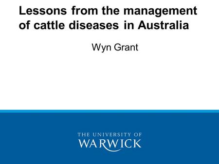 Wyn Grant Lessons from the management of cattle diseases in Australia.