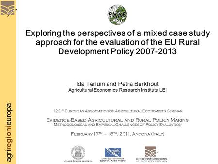 Agriregionieuropa Exploring the perspectives of a mixed case study approach for the evaluation of the EU Rural Development Policy 2007-2013 Ida Terluin.