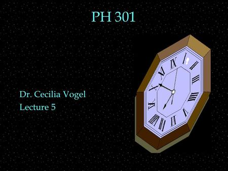 PH 301 Dr. Cecilia Vogel Lecture 5. Review Outline  Velocity transformation  NOT simple addition  Spacetime  intervals, diagrams  Lorentz transformations.