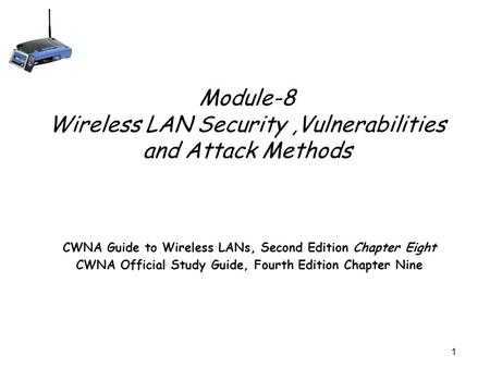 Module-8 Wireless LAN Security ,Vulnerabilities and Attack Methods