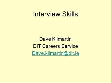 Interview Skills Dave Kilmartin DIT Careers Service