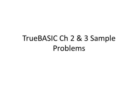 TrueBASIC Ch 2 & 3 Sample Problems. What are the errors? (2 total) PRINT REM LET REM = 50 reAD currency$, amount DAta Dollar, 50.